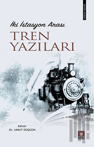 İki İstasyon Arası Tren Yazıları | Kitap Ambarı