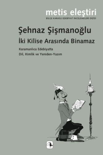 İki Kilise Arasında Binamaz Karamanlıca Edebiyatta Dil, Kimlik ve Yeni