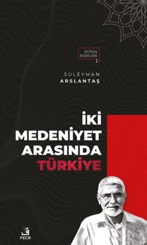 İki Medeniyet Arasında Türkiye | Kitap Ambarı