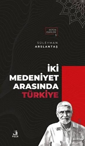 İki Medeniyet Arasında Türkiye | Kitap Ambarı