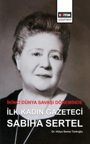 İkinci Dünya Savaşı Döneminde İlk Kadın Gazeteci Sabiha Sertel | Kitap