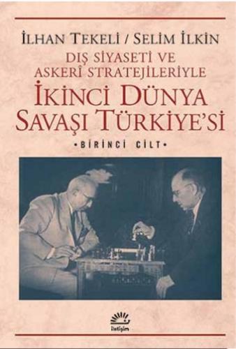 Dış Siyaseti ve Askeri Stratejileriyle İkinci Dünya Savaşı Türkiye'si 