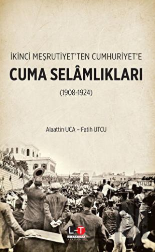 İkinci Meşrutiyet’ten Cumhuriyet’e Cuma Selâmlıkları (1908-1924) | Kit