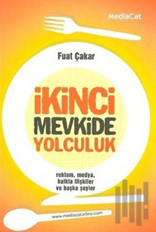 İkinci Mevkide Yolculuk Reklam, Medya, Halkla İlişkiler ve Başka Şeyle