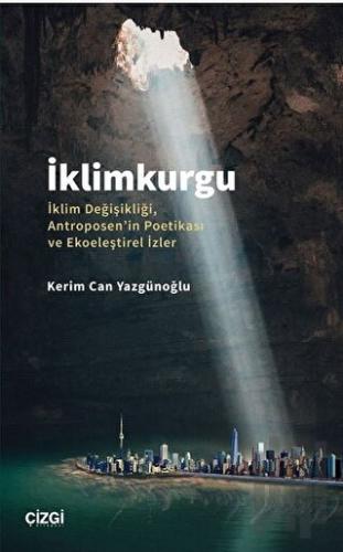 İklimkurgu - İklim Değişikliği, Antroposen'in Poetikası ve Ekoeleştire