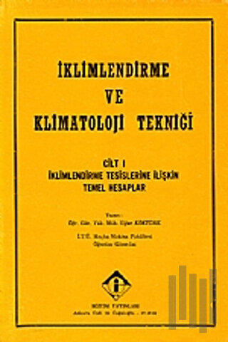 İklimlendirme ve Klimatoloji Tekniği Cilt: 1 - İklimlendirme Tesisleri