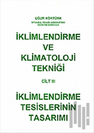 İklimlendirme ve Klimatoloji Tekniği Cilt: 3 - İklimlendirme Tesisleri