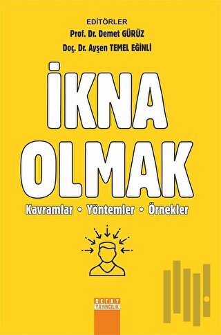 İkna Olmak: Kavramlar Yöntemler Örnekler | Kitap Ambarı