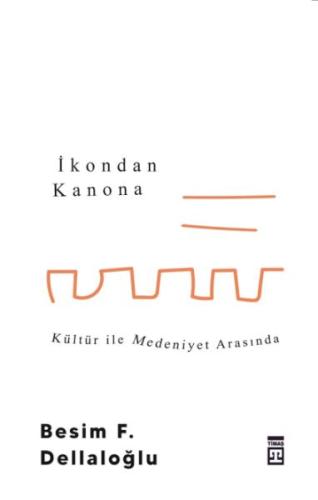 İkondan Kanona: Kültür İle Medeniyet Arasında | Kitap Ambarı