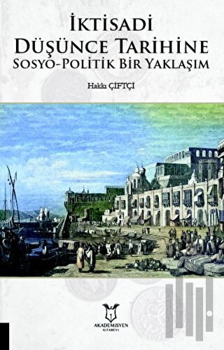 İktisadi Düşünce Tarihine Sosyo-Politik Bir Yaklaşım | Kitap Ambarı