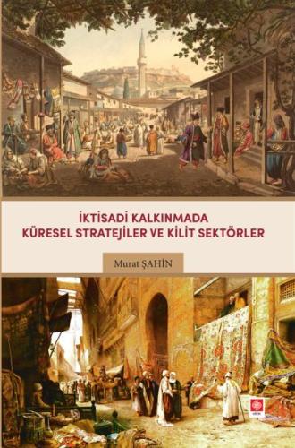 İktisadi Kalkınmada Küresel Stratejiler ve Kilit Sektörler | Kitap Amb