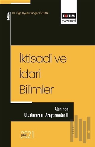 İktisadi ve İdari Bilimler - Alanında Uluslararası Araştırmalar 2 | Ki