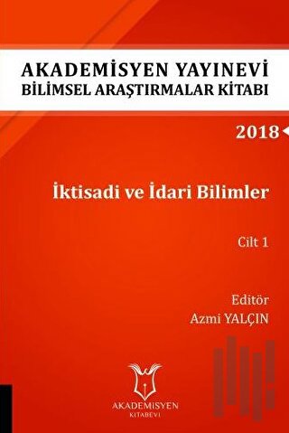 İktisadi ve İdari Bilimler Cilt 1 (AYBAK 2018 Eylül) | Kitap Ambarı