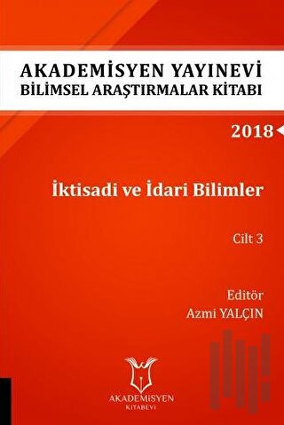 İktisadi ve İdari Bilimler Cilt 3 (AYBAK 2018 Eylül) | Kitap Ambarı