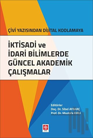 İktisadi ve İdari Bilimlerde Güncel Akademik Çalışmalar | Kitap Ambarı