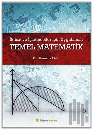 İktisat ve İşletmeciler İçin Uygulamalı Temel Matematik | Kitap Ambarı