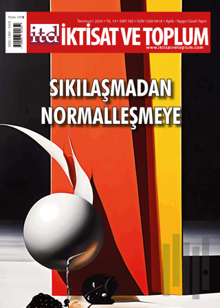 İktisat ve Toplum Dergisi 165. Sayı: Sıkılaşmadan Normalleşmeye | Kita