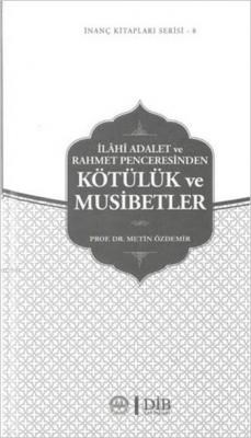 İlahi Adalet ve Rahmet Penceresinden Kötülük ve Musibetler | Kitap Amb