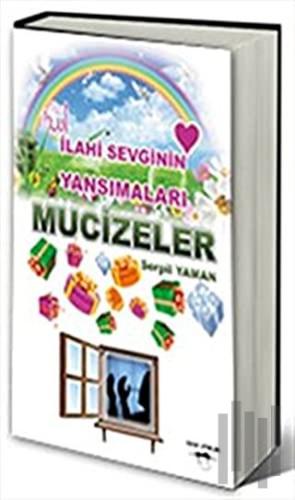 İlahi Sevginin Yansımaları - Mucizeler | Kitap Ambarı