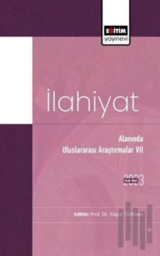 İlahiyat Alanında Uluslararası Araştırmalar VII | Kitap Ambarı