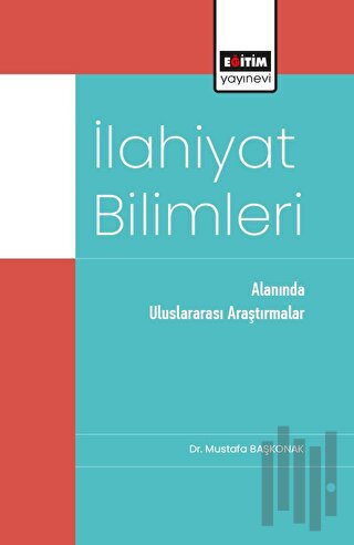 İlahiyat Bilimleri Alanında Uluslararası Araştırmalar | Kitap Ambarı