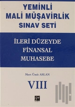 İleri Düzeyde Finansal Muhasebe - Yeminli Mali Müşavirlik Sınav Ciilt 