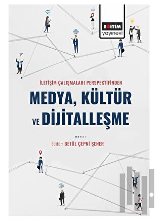 İletişim Çalışmaları Perspektifinden Medya Kültür ve Dijitalleşme | Ki