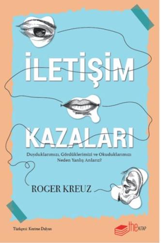 İletişim Kazaları – Duyduklarımızı, Gördüklerimizi ve Okuduklarımızı N