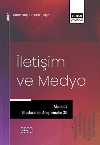 İletişim ve Medya Alanında Uluslararası Araştırmalar XII | Kitap Ambar