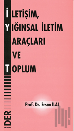 İletişim, Yığınsal İletişim Araçları ve Toplum | Kitap Ambarı