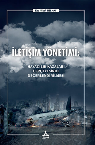 İletişim Yönetimi: Havacılık Kazaları Çerçevesinde Değerlendirilmesi |