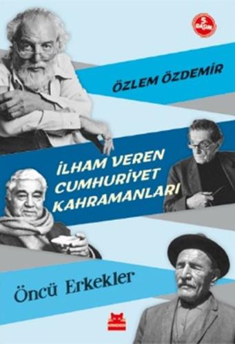 İlham Veren Cumhuriyet Kahramanları - Öncü Erkekler | Kitap Ambarı