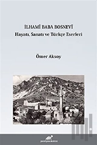 İlhami Baba Bosnevi Hayatı Sanatı ve Türkçe Eserleri | Kitap Ambarı