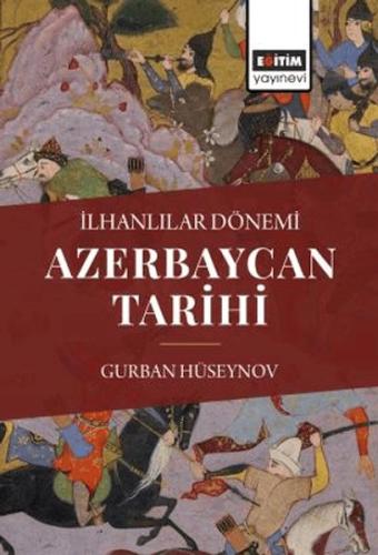 İlhanlılar Dönemi Azerbaycan Tarihi | Kitap Ambarı