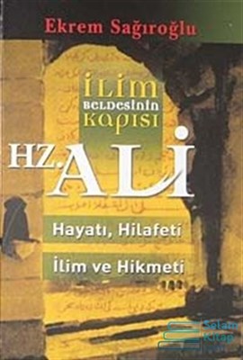 İlim Beldesinin Kapısı Hz. Ali hayatı, Hilafeti, İlim ve Hikmeti | Kit