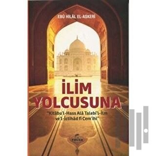 İlim Yolcusuna Kitabu'l Hass Alâ Talebi'l-İlm ve'l İctihad fi Cem'ihi 