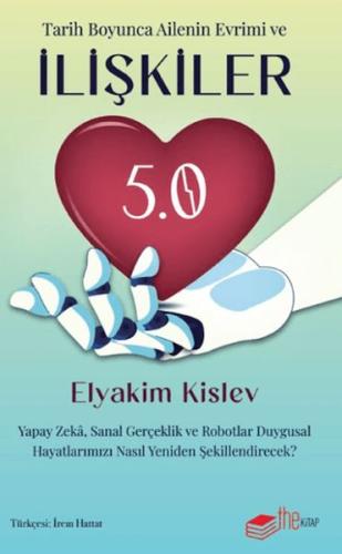 İlişkiler 5.0 Yapay Zeka, Sanal Gerçeklik Ve Robotlar Duygusal Hayatla