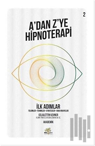 İlk Adımlar - A’dan Z’ye Hipnoterapi (2. Kitap) | Kitap Ambarı