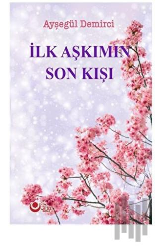 İlk Aşkımın Son Kışı | Kitap Ambarı