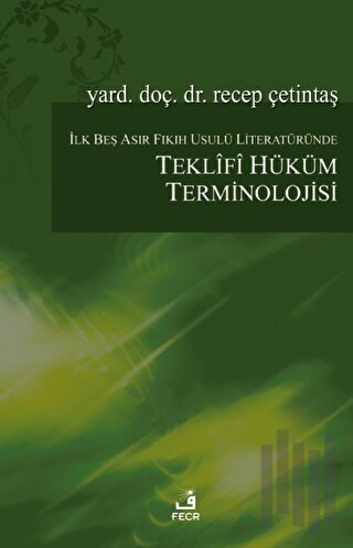 İlk Beş Asır Fıkıh Usulü Literatüründe Teklifî Hüküm Terminolojisi | K