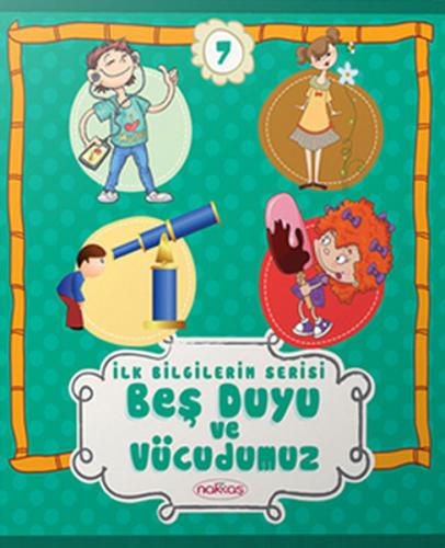 İlk Bilgilerim Serisi 7. Kitap - Beş Duyu ve Vücudumuz | Kitap Ambarı