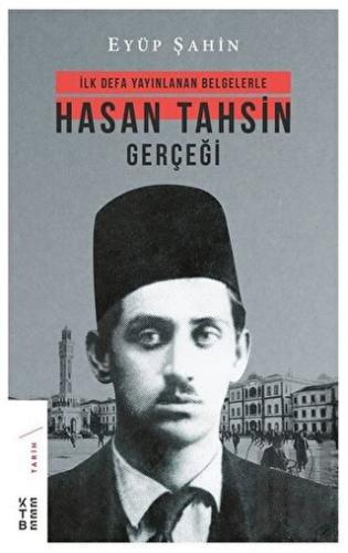 İlk Defa Yayınlanan Belgelerle Hasan Tahsin Gerçeği | Kitap Ambarı