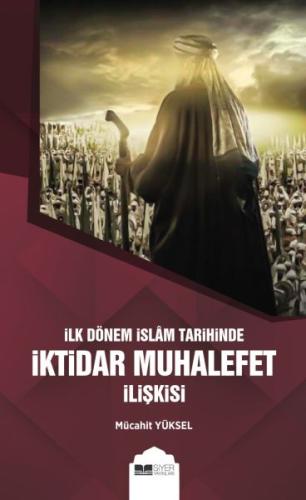 İlk Dönem İslam Tarihinde İktidar Muhalefet İlişkisi | Kitap Ambarı