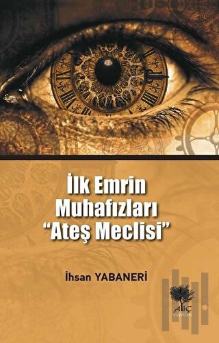 İlk Emrin Muhafızları Ateş Meclisi | Kitap Ambarı