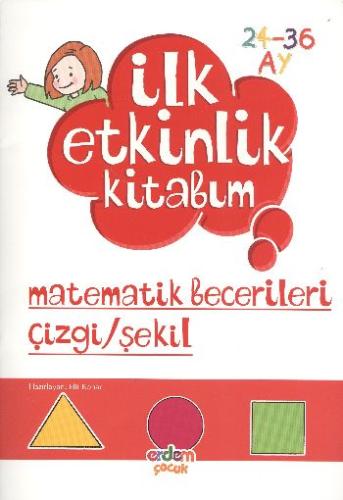 İlk Etkinlik Kitabım: Matematik Becerileri Çizgi - Şekil | Kitap Ambar