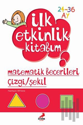 İlk Etkinlik Kitabım: Matematik Becerileri Çizgi - Şekil | Kitap Ambar