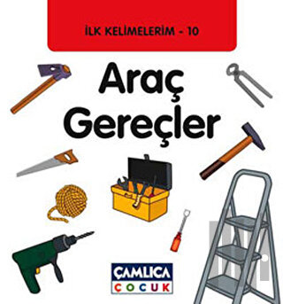 İlk Kelimelerim 10: Araç Gereçler (Ciltli) | Kitap Ambarı