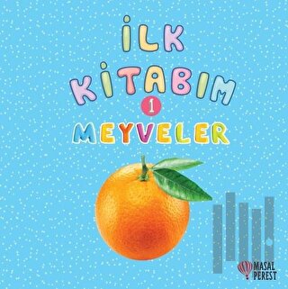 İlk Kitabım 1 - Meyveler | Kitap Ambarı