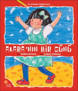 İlk Kitabını Kendin Boya - Alara’nın Bir Günü | Kitap Ambarı