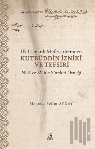 İlk Osmanlı Müfessirlerinden Kutbüddin İzniki ve Tefsiri | Kitap Ambar